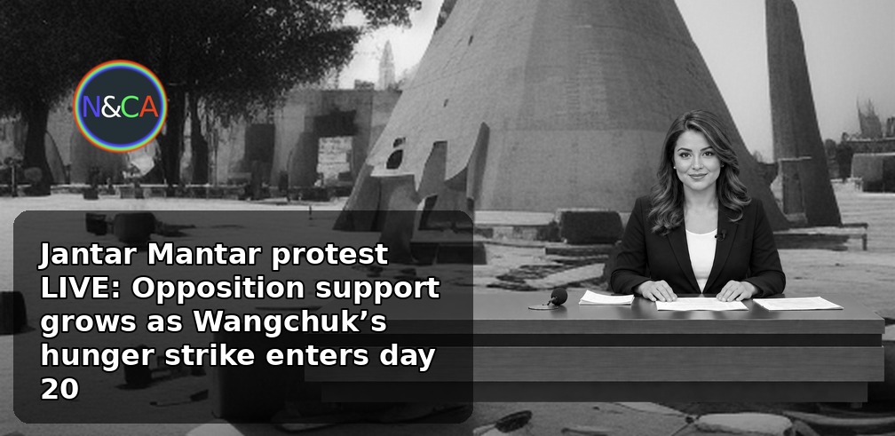 Jantar Mantar protest LIVE: Opposition support grows as Wangchuk’s hunger strike enters day 20