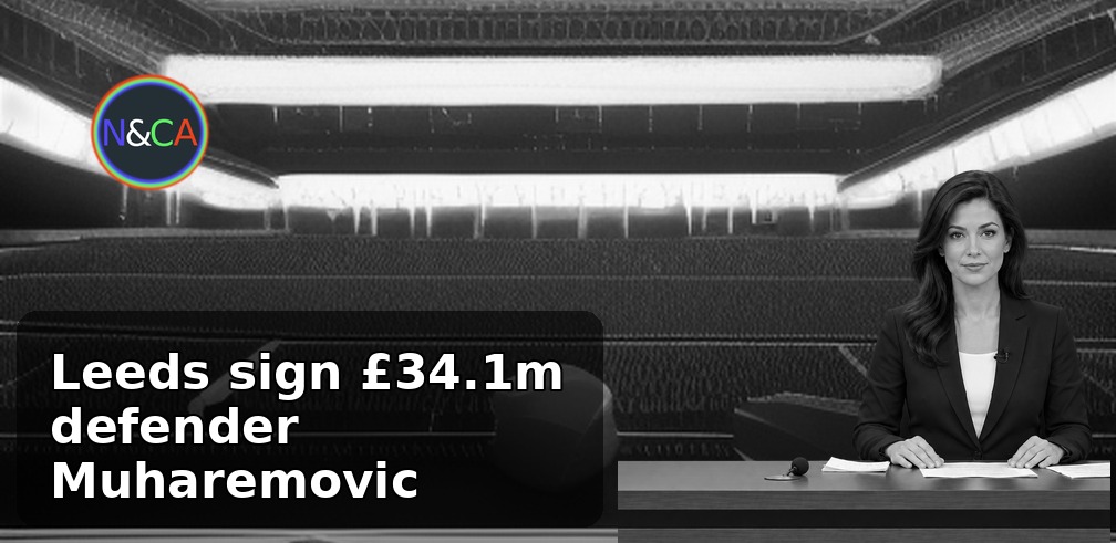 Leeds sign £34.1m defender Muharemovic