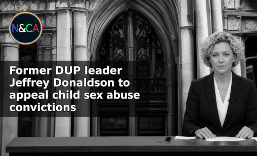 Former DUP leader Jeffrey Donaldson  to appeal child sex abuse convictions